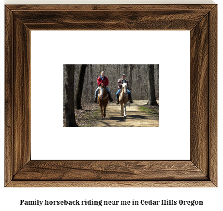 family horseback riding near me in Cedar Hills, Oregon